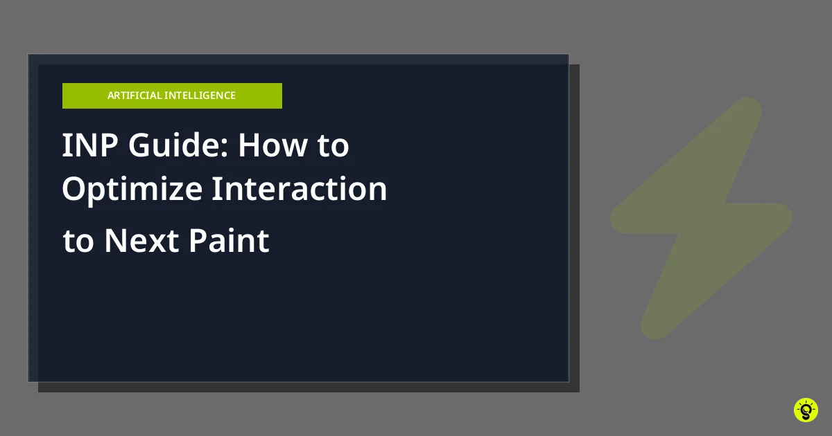 INP Guide: How to Optimize Interaction to Next Paint