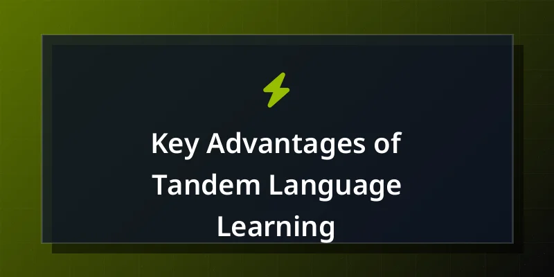 Key Advantages of Tandem Language Learning