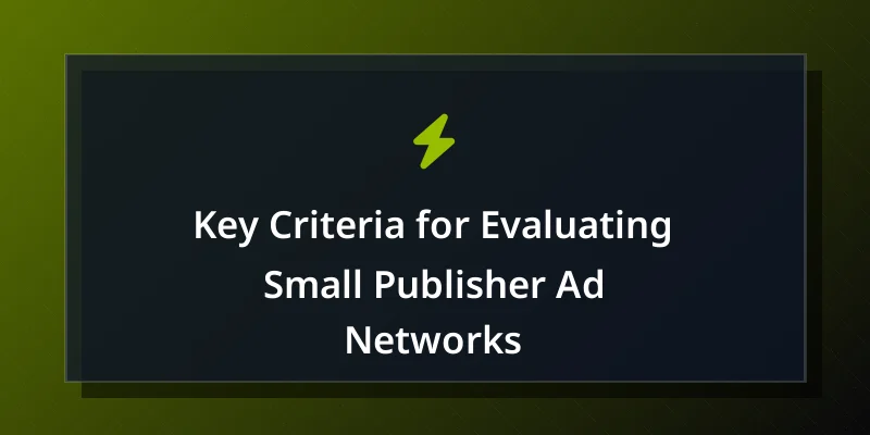 Key Criteria for Evaluating Small Publisher Ad Networks