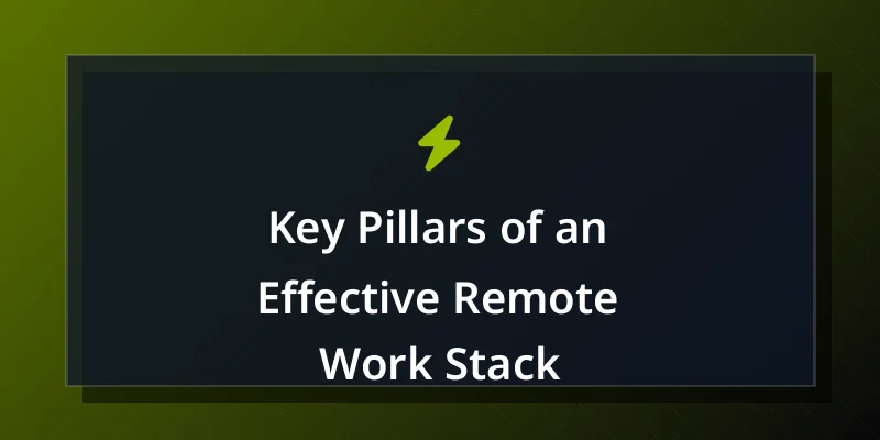 Key Pillars of an Effective Remote Work Stack