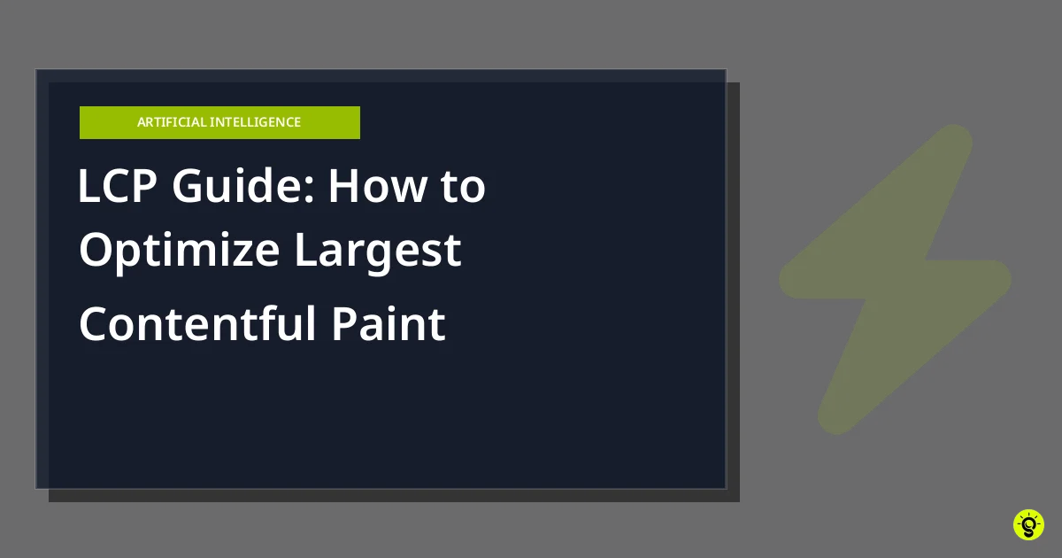 LCP Guide: How to Optimize Largest Contentful Paint