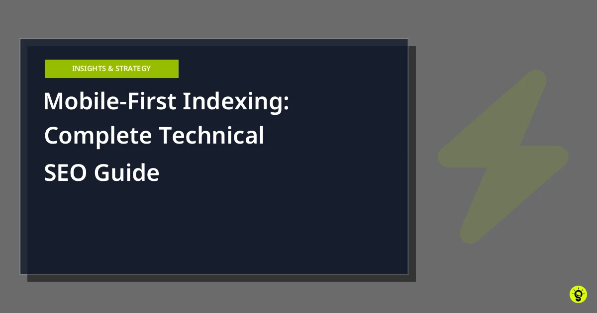 Mobile-First Indexing: Complete Technical SEO Guide