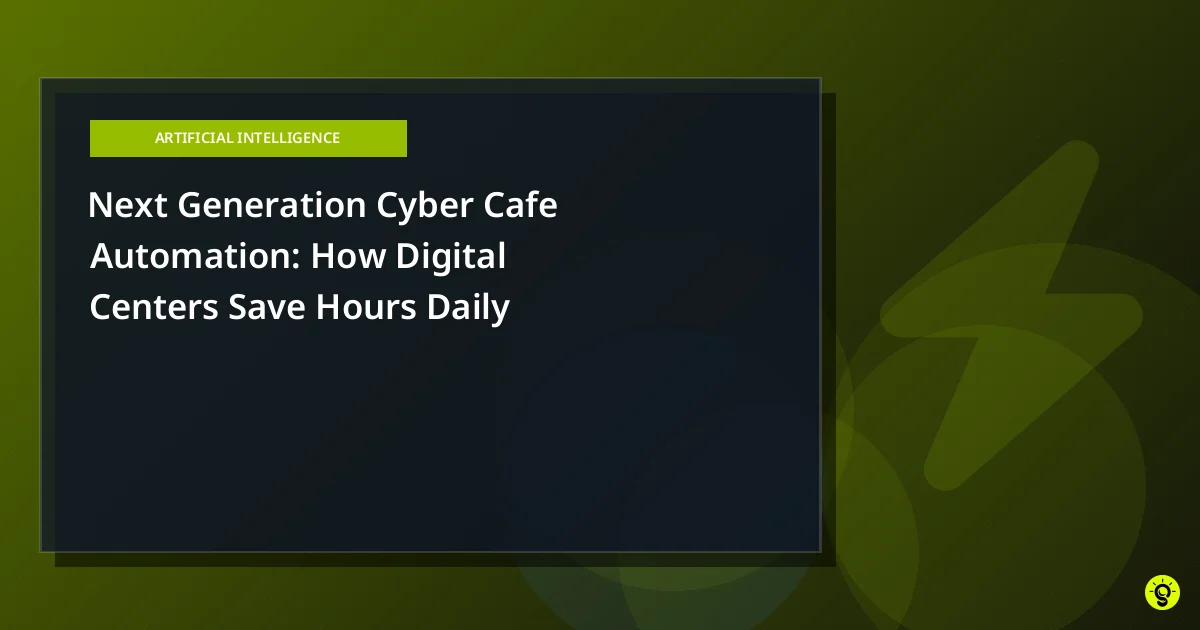 Next Generation Cyber Cafe Automation: How Digital Centers Save Hours Daily