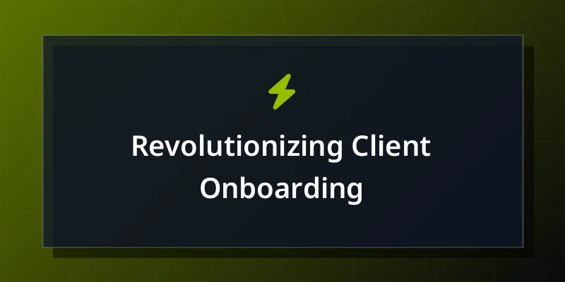 Revolutionizing Client Onboarding
