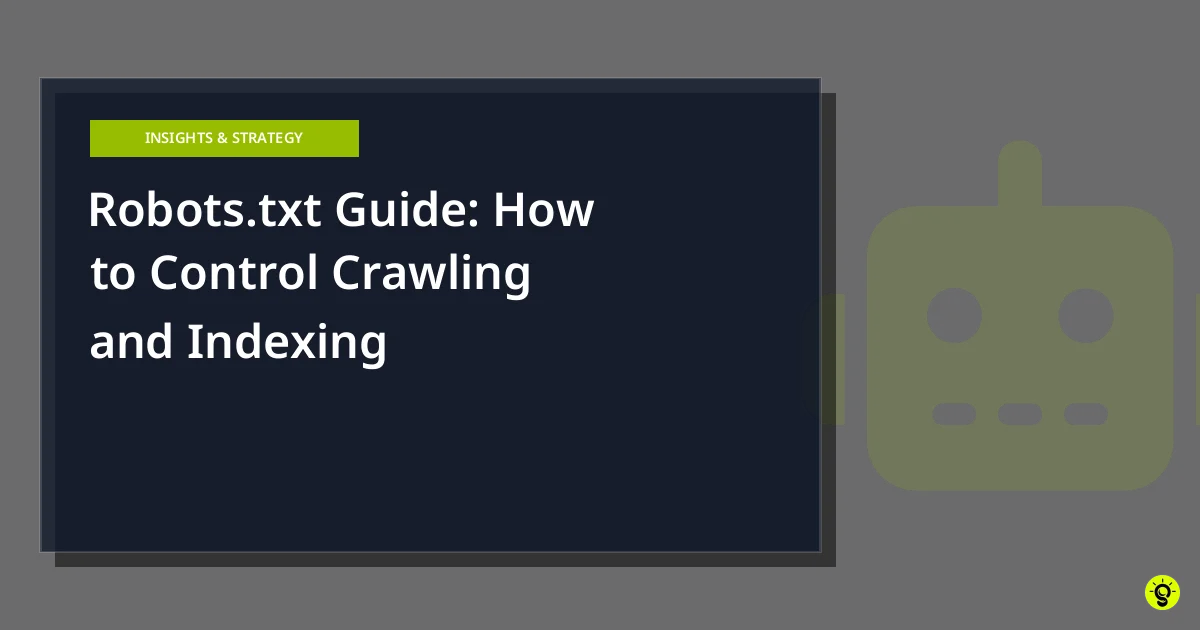Robots.txt Guide: How to Control Crawling and Indexing