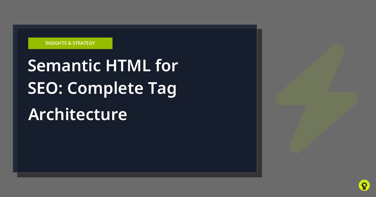 Semantic HTML for SEO: Complete Tag Architecture