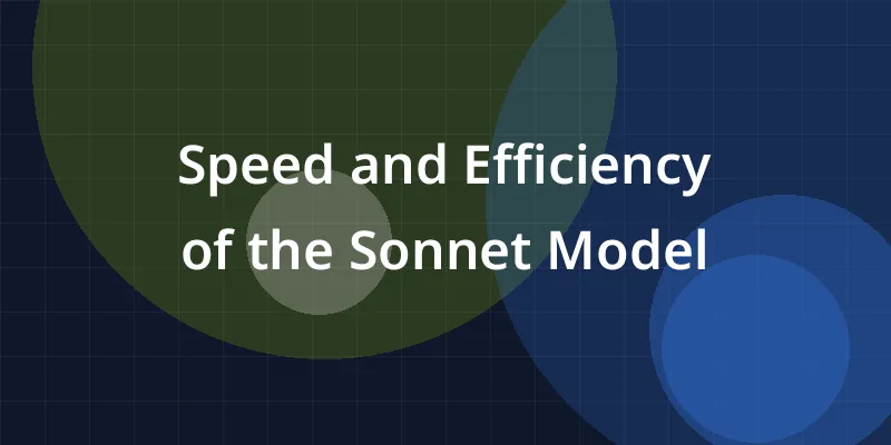 Speed and Efficiency of the Sonnet Model