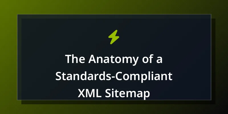 The Anatomy of a Standards-Compliant XML Sitemap