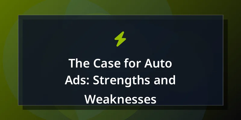 The Case for Auto Ads: Strengths and Weaknesses