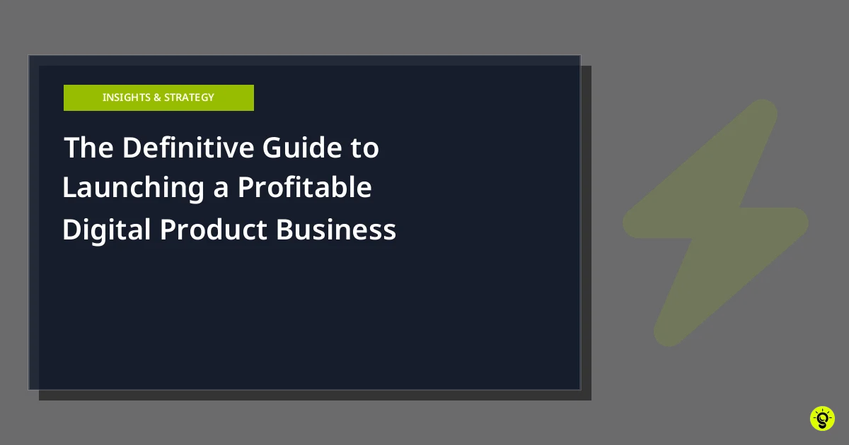 The Definitive Guide to Launching a Profitable Digital Product Business