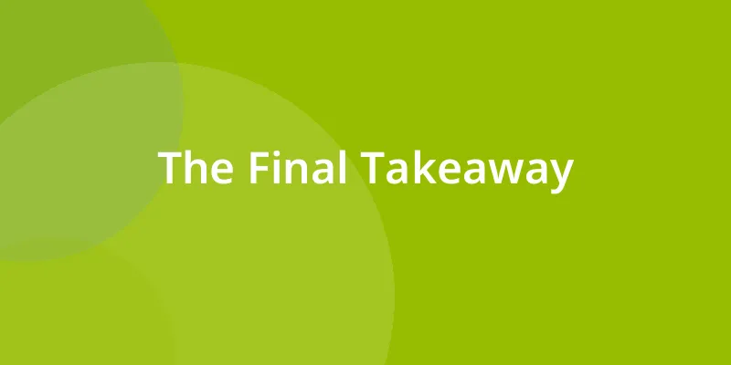 The Final Takeaway