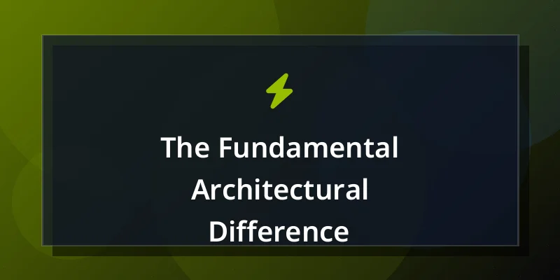 The Fundamental Architectural Difference