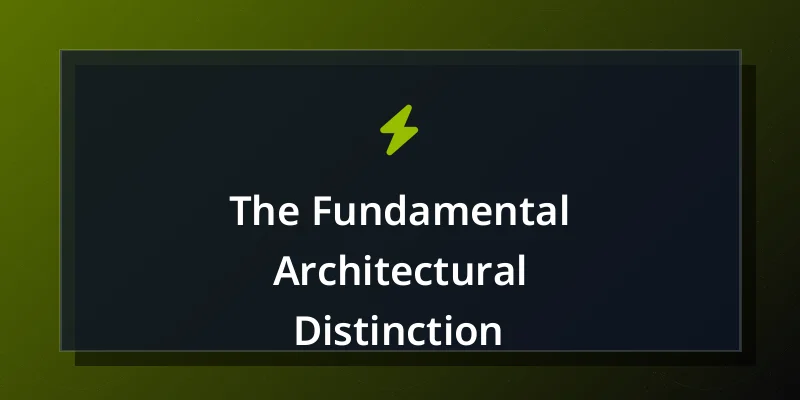 The Fundamental Architectural Distinction