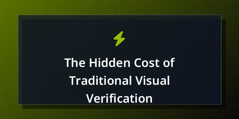 The Hidden Cost of Traditional Visual Verification