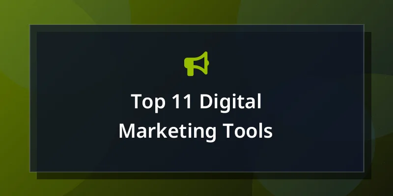 Top 11 Digital Marketing Tools