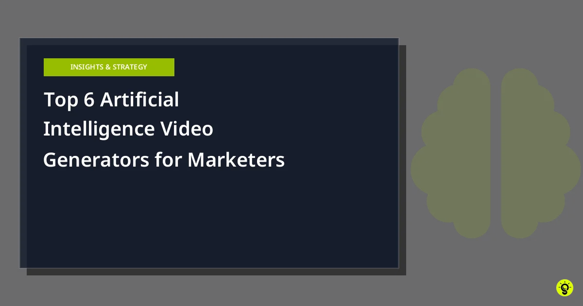 Top 6 Artificial Intelligence Video Generators for Marketers