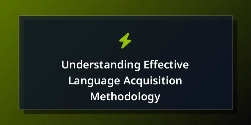 Understanding Effective Language Acquisition Methodology