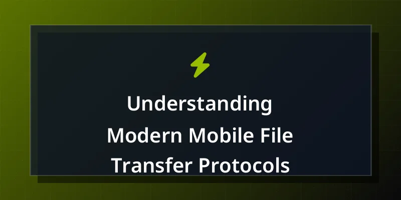 Understanding Modern Mobile File Transfer Protocols