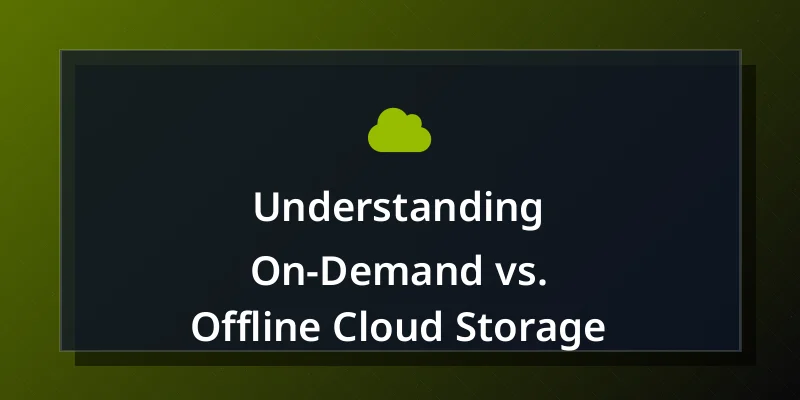 Understanding On-Demand vs. Offline Cloud Storage