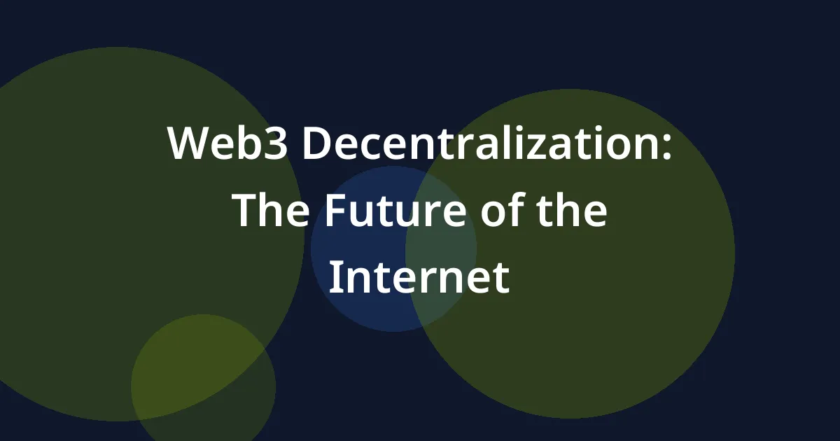 Web3 Decentralization: The Future of the Internet