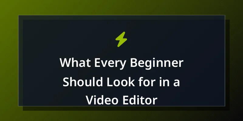 What Every Beginner Should Look for in a Video Editor
