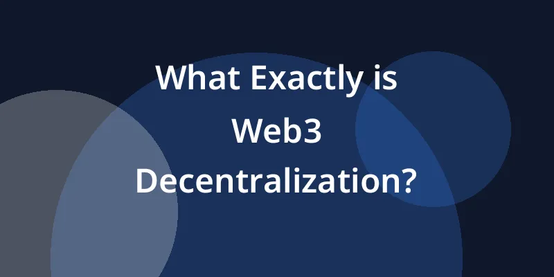 What Exactly is Web3 Decentralization?
