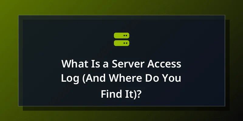 What Is a Server Access Log (And Where Do You Find It)?