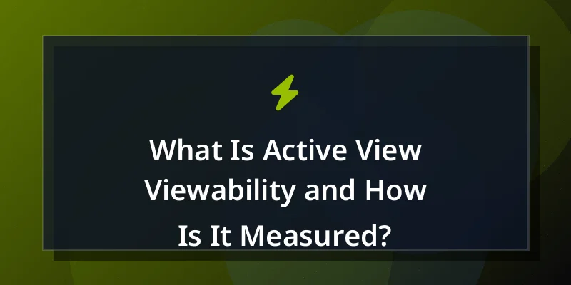What Is Active View Viewability and How Is It Measured?