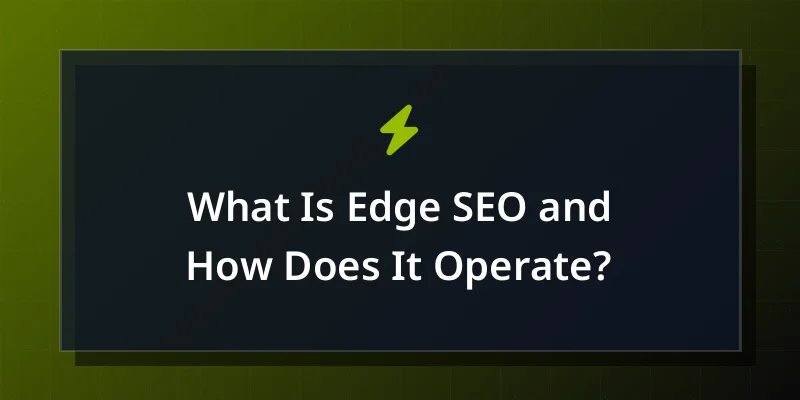 What Is Edge SEO and How Does It Operate?