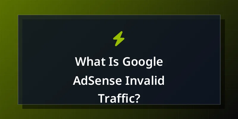 What Is Google AdSense Invalid Traffic?