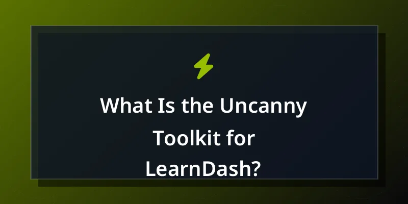What Is the Uncanny Toolkit for LearnDash?