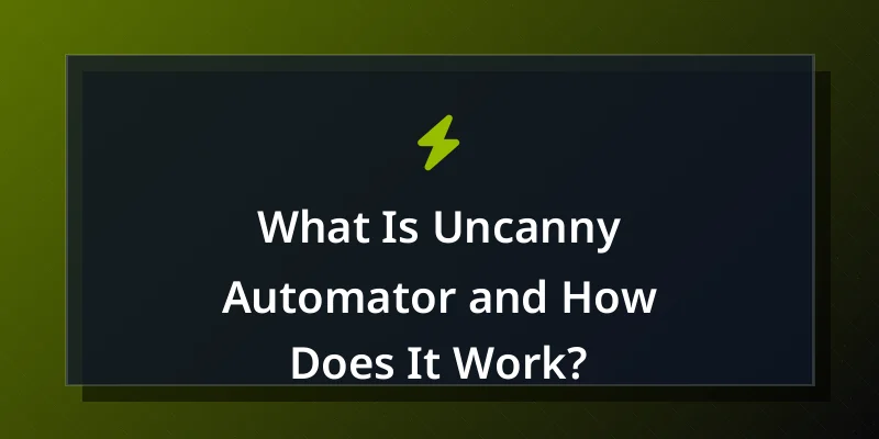 What Is Uncanny Automator and How Does It Work?