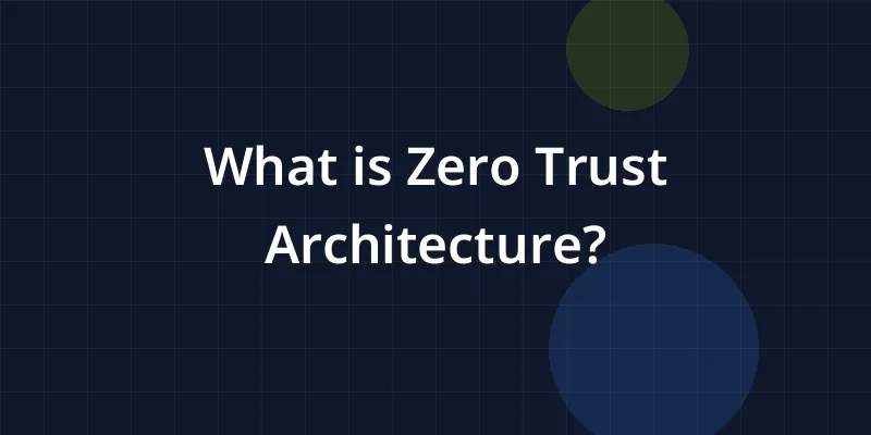 What is Zero Trust Architecture?