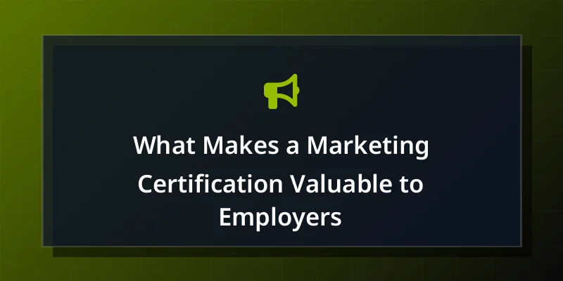 What Makes a Marketing Certification Valuable to Employers