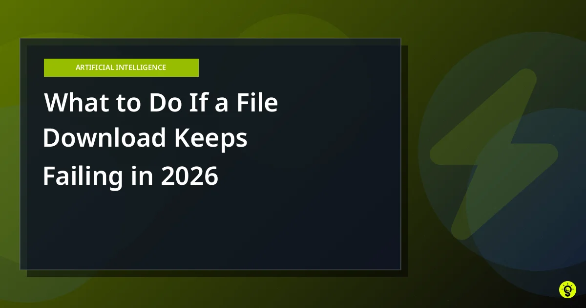 What to Do If a File Download Keeps Failing in 2026