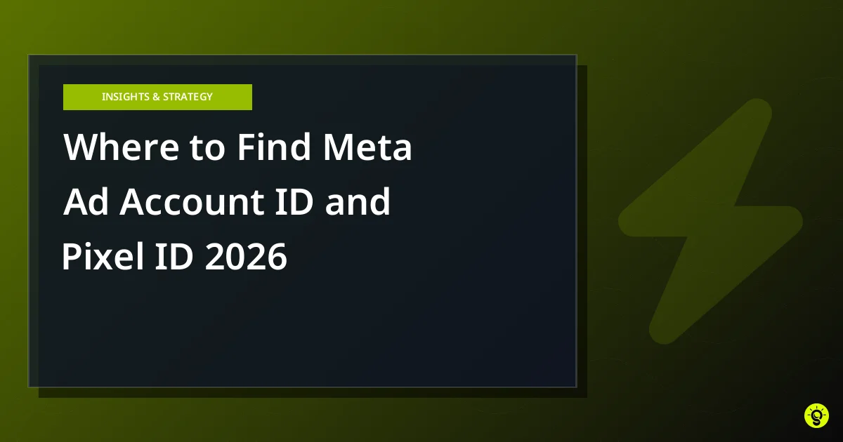 Where to Find Meta Ad Account ID and Pixel ID 2026