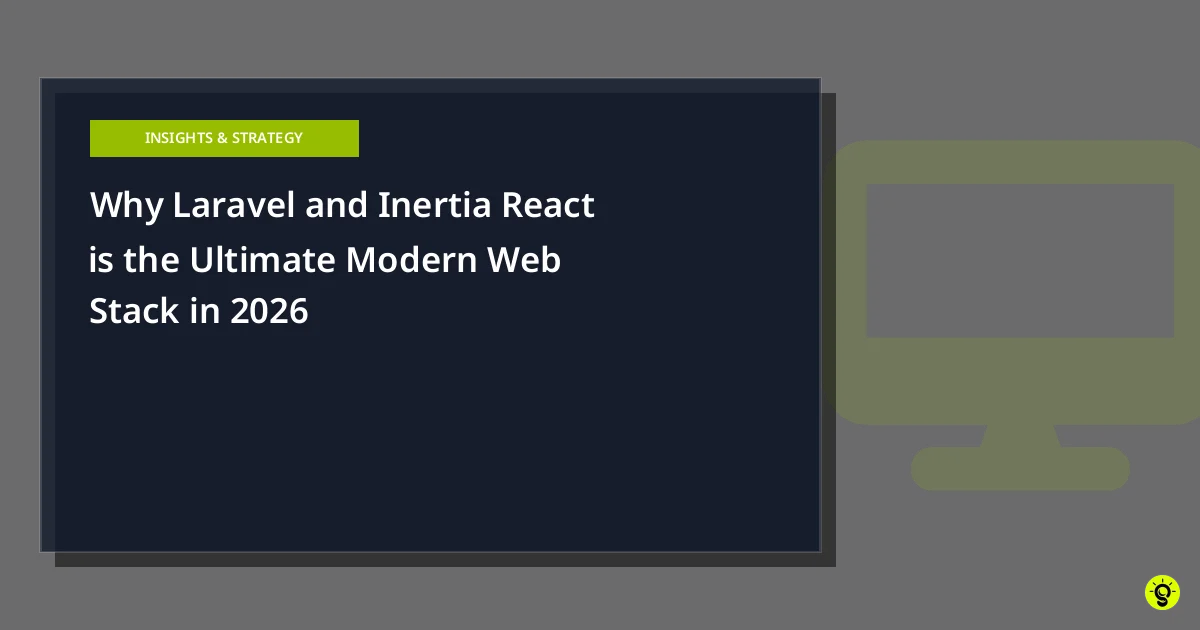 Why Laravel and Inertia React is the Ultimate Modern Web Stack in 2026