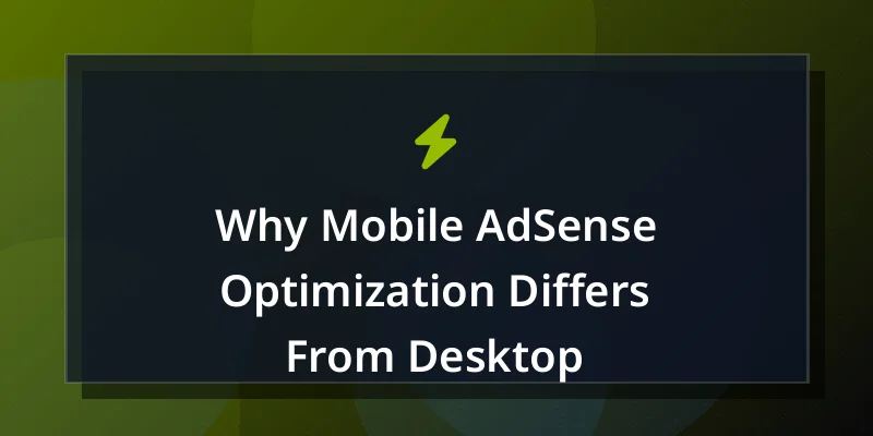 Why Mobile AdSense Optimization Differs From Desktop