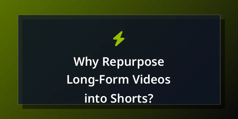 Why Repurpose Long-Form Videos into Shorts?