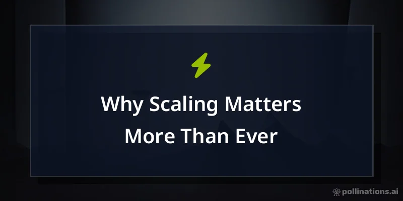 Why Scaling Matters More Than Ever